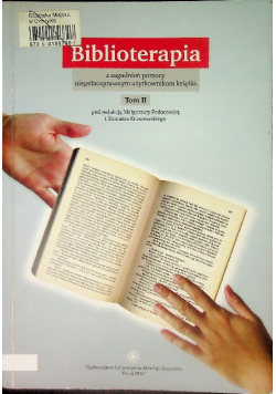 Biblioterapia z zagadnień pomocy niepełnosprawnym użytkownikom książki Tom II