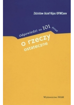 Odpowiedzi na 101 pytań o rzeczy ostateczne
