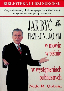 Jak być przekonującym w mowie w piśmie w wystąpieniach publicznych