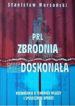PRL zbrodnia niedoskonała + autograf Murzańskiego