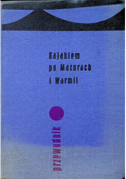 Kajakiem po Mazurach i Warmii przewodnik