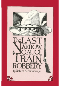 The Last Narrow Gauge Train Robbery