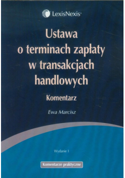 Marcisz Ewa - Ustawa o terminach zapłaty w transakcjach handlowych Komentarz