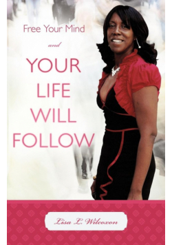 Free Your Mind and Your Life Will Follow