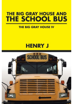 The Big Gray House and THE SCHOOL BUS