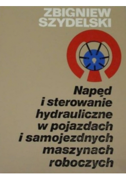 Napęd i sterowanie hydrauliczne w pojazdach i samojezdnych maszynach roboczych