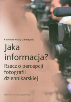 Jaka informacja? Rzecz o percepcji fotografii dziennikarskiej