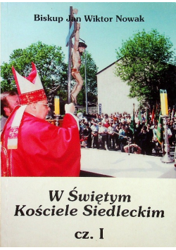 W Świętym Kościele Siedleckim, Część I