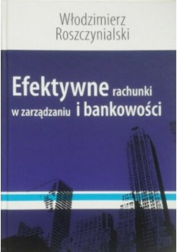 Efektywne rachunki w zarządzaniu i bankowości