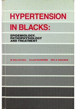 Hypertension in Blacks Epidemiology Pathophysiology and Treatment