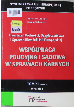 Współpraca Policyjna i Sądowa w Sprawach Karnych Tom XI Cz I