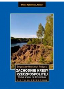Zachodnie kresy Rzeczpospolitej. Wzdłuż granicy na Odrze i Nysie