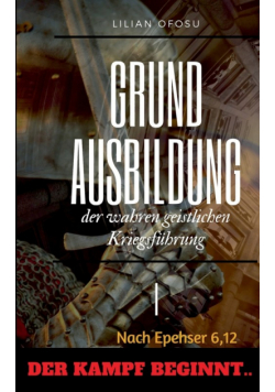 Grundausbildung der wahren geistlichen Kriegsführung I