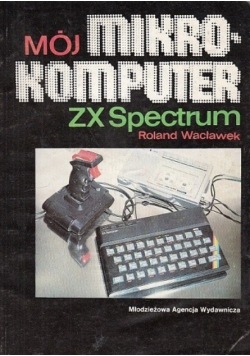 Mój mikro-komputer Zx Spectrum