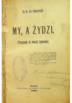 My a Żydzi przyczynek do kwestji żydowskiej 1898 r.