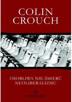 Osobliwa nie śmierć neoliberalizmu