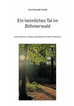 Ein heimliches Tal im Böhmerwald