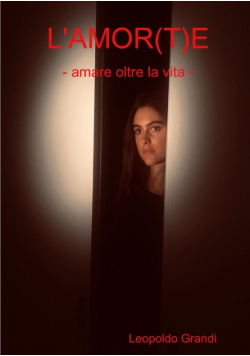 L'AMOR(T)E - amare oltre la vita -