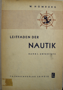 Leitfaden der Nautik Band I