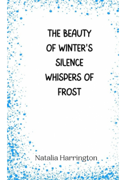 The Beauty of Winter's Silence Whispers of Frost