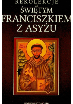 Rekolekcje ze św Franciszkiem z Asyżu