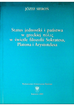 Sieroń status jednostki i państwa w greckiej w świetle filozofii Sokratesa, Platona i Arystotelesa
