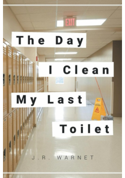 The Day I Clean My Last Toilet