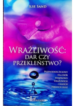 Wrażliwość: dar czy przekleństwo?
