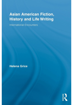 Asian American Fiction, History and Life Writing