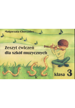 Chowaniec Małgorzata - Zeszyt ćwiczeń dla szkół muzycznych klasa 3