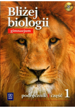 Bliżej biologii : klasa 1 gimnazjum : podręcznik