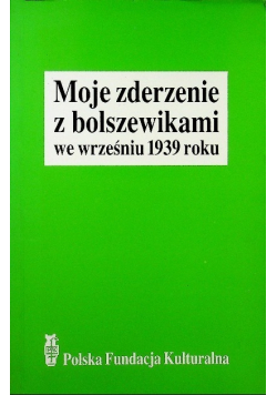 Moje zderzenie z Bolszewikami we wrześniu 1939 roku