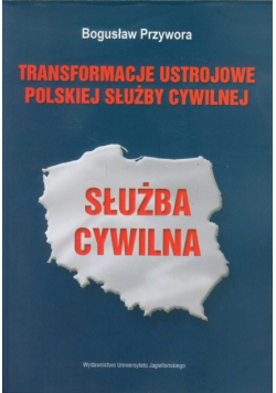 Transformacje ustrojowe polskiej służby cywilnej
