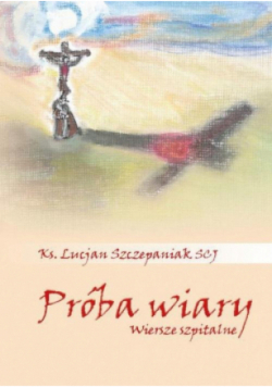 Próba wiary Wiersze szpitalne