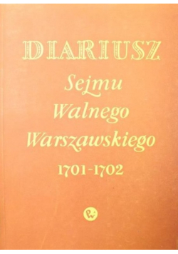Diariusz Sejmu Walnego Warszawskiego 1701 - 1702