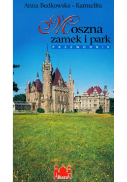 Moszna : zamek i park : Przewodnik