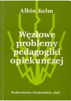 Węzłowe problemy pedagogiki opiekuńczej