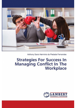 Strategies For Success In Managing Conflict In The Workplace