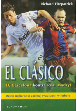 Fitzpatrick Richard - El Clasico : FC Barcelona kontra Real Madryt
