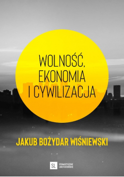 Wolność, ekonomia i cywilizacja
