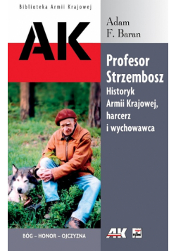 Profesor Strzembosz Historyk Armii Krajowej harcerz i wychowawca