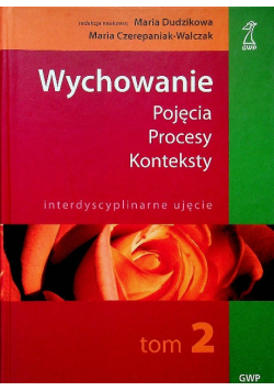 Wychowanie Tom 2 Pojęcia procesy konteksty