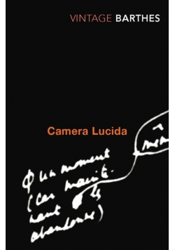 Camera Lucida Reflections on Photography