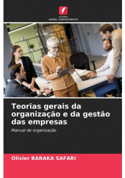 Teorias gerais da organização e da gestão das empresas