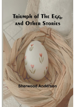 Triumph of the Egg, and Other Stories