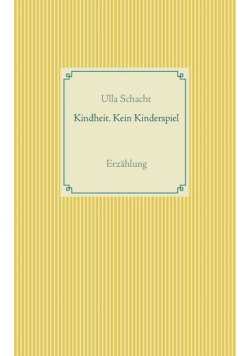 Kindheit. Kein Kinderspiel