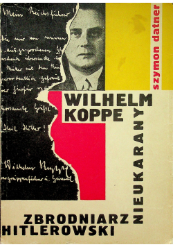 Wilhelm Koppe  Nieukarany zbrodniarz hitlerowski