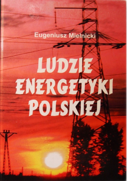 Ludzie energetyki polskiej 1944 - 2003