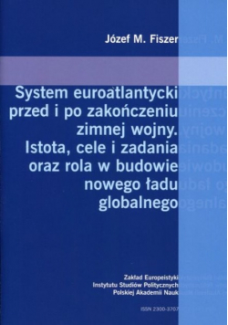 System Euroatlantycki przed i po zakończeniu zimnej wojny. Istota cele i zadania oraz rola w budowie nowego ładu globalnego