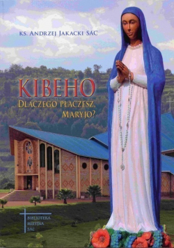 Kibeho Dlaczego płaczesz Maryjo